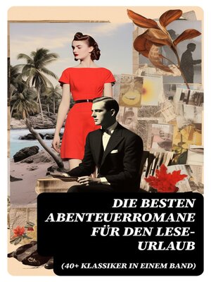 cover image of Die besten Abenteuerromane für den Lese-Urlaub (40+ Klassiker in einem Band)